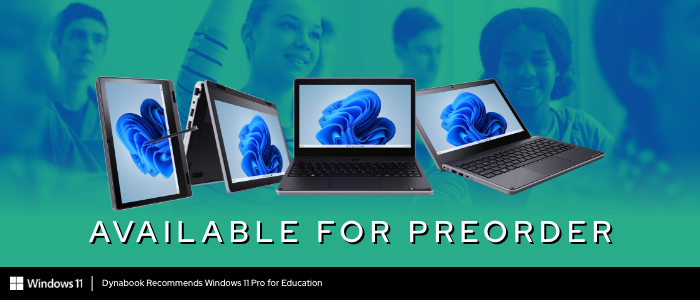 Dynabook E11 Series Windows 11 Pro Laptops and 2-in-1s for K-12 Education Now Available for Preorder - Shipping in Time For 2024-25 School Year
